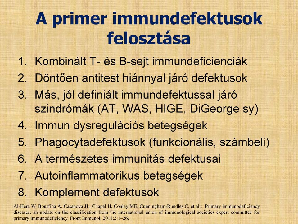 A természetes immunitás defektusai 7. Autoinflammatorikus betegségek 8.