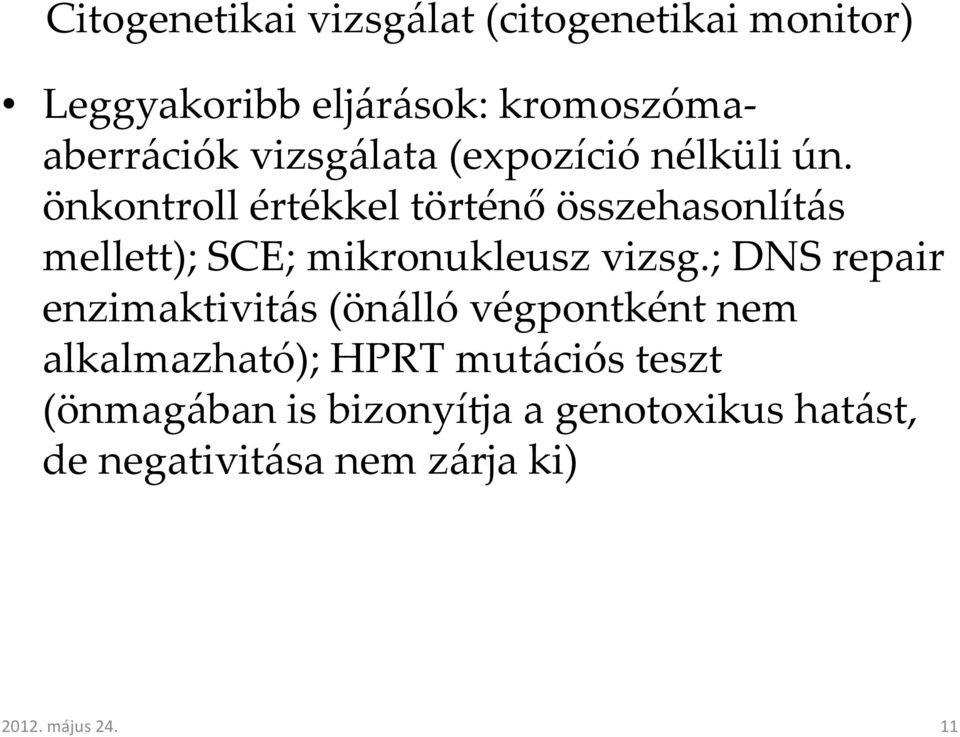 önkontroll értékkel történő összehasonlítás mellett); SCE; mikronukleusz vizsg.