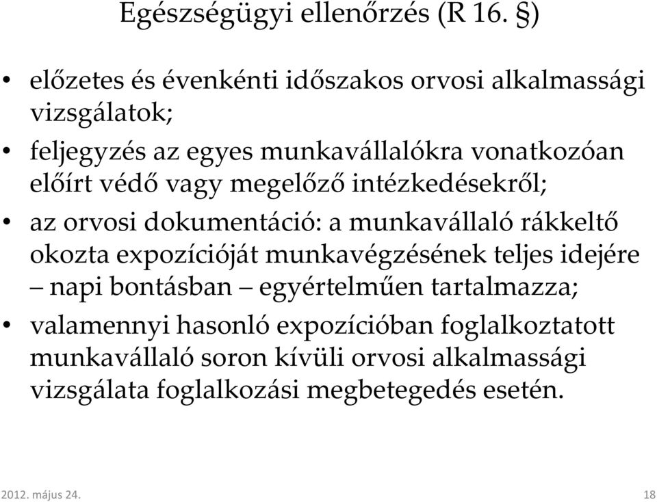 védő vagy megelőző intézkedésekről; az orvosi dokumentáció: a munkavállaló rákkeltő okozta expozícióját munkavégzésének