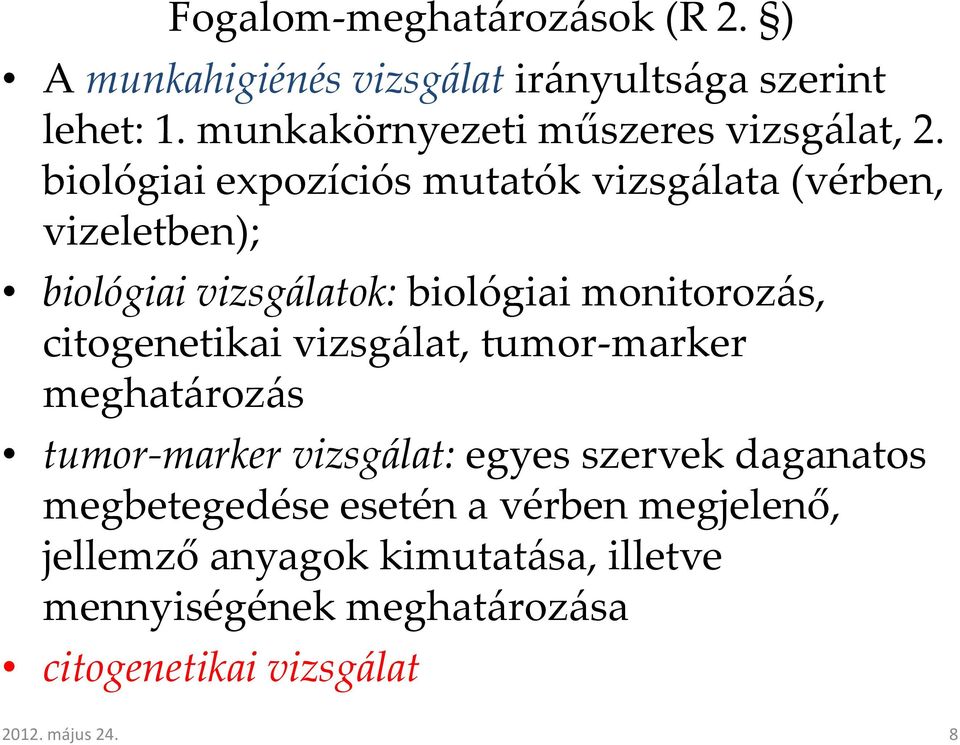 biológiai expozíciós mutatók vizsgálata (vérben, vizeletben); biológiai vizsgálatok: biológiai monitorozás,