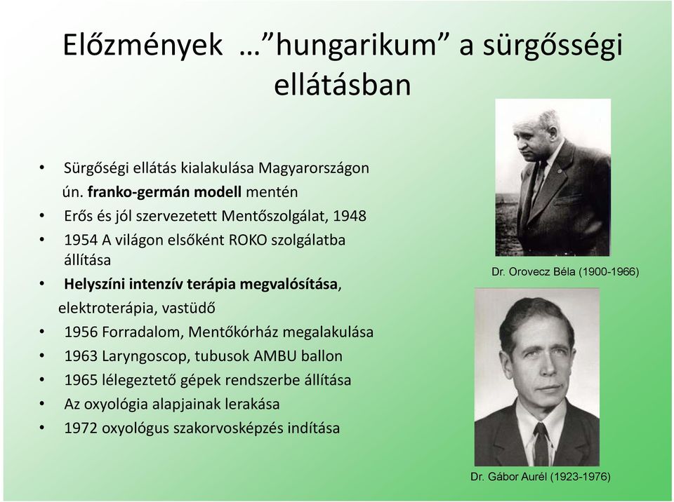 intenzív terápia megvalósítása, elektroterápia, vastüdő 1956 Forradalom, Mentőkórház megalakulása 1963 Laryngoscop, tubusok AMBU