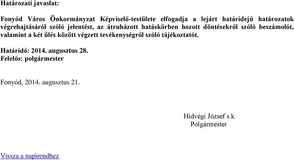 beszámolót, valamint a két ülés között végzett tevékenységről szóló tájékoztatót. Határidő: 2014.