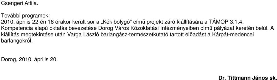 Kompetencia alapú oktatás bevezetése Dorog Város Közoktatási Intézményeiben címő pályázat keretén