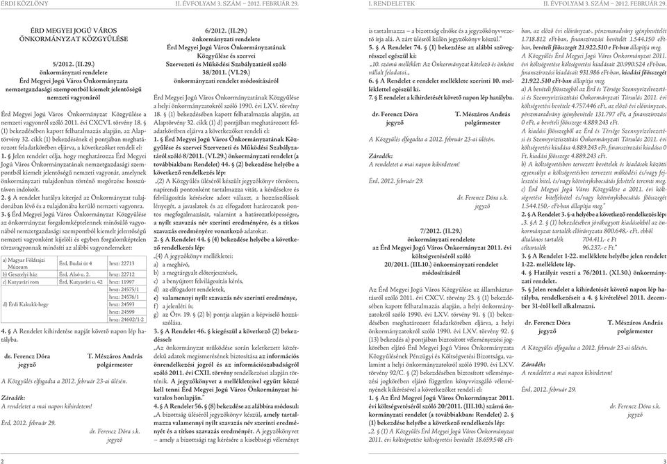 szóló 2011. évi CXCVI. törvény 18. (1) bekezdésében kapott felhatalmazás alapján, az Alaptörvény 32.