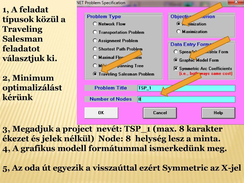 8 karakter ékezet és jelek nélkül) Node: 8 helység lesz a minta.