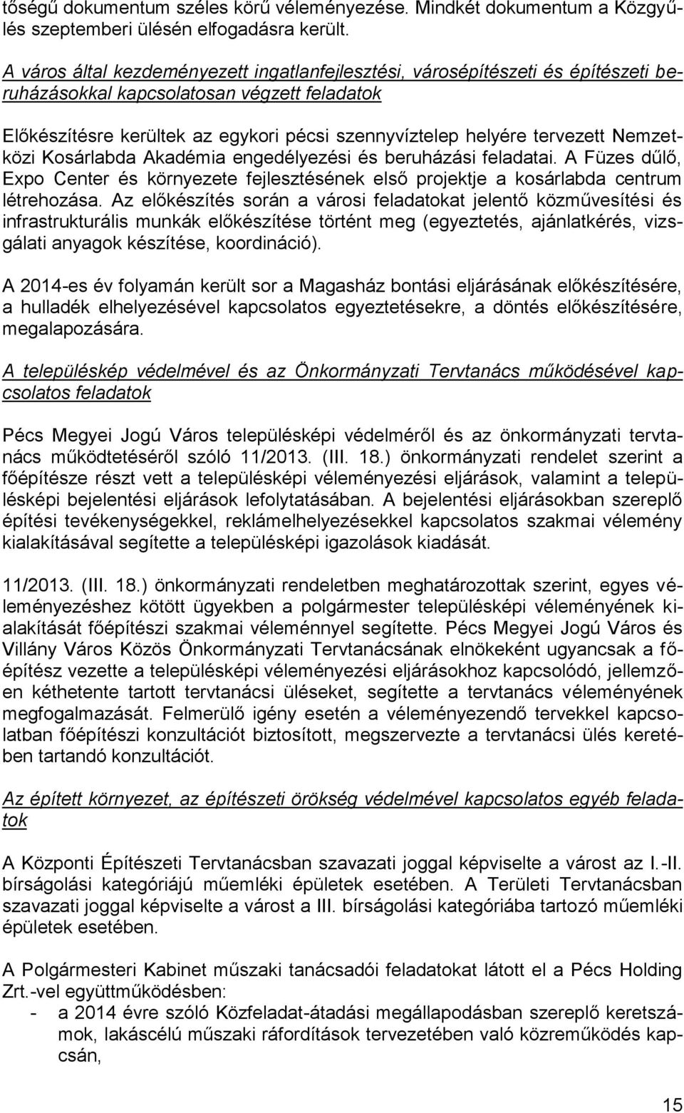 Nemzetközi Kosárlabda Akadémia engedélyezési és beruházási feladatai. A Füzes dűlő, Expo Center és környezete fejlesztésének első projektje a kosárlabda centrum létrehozása.