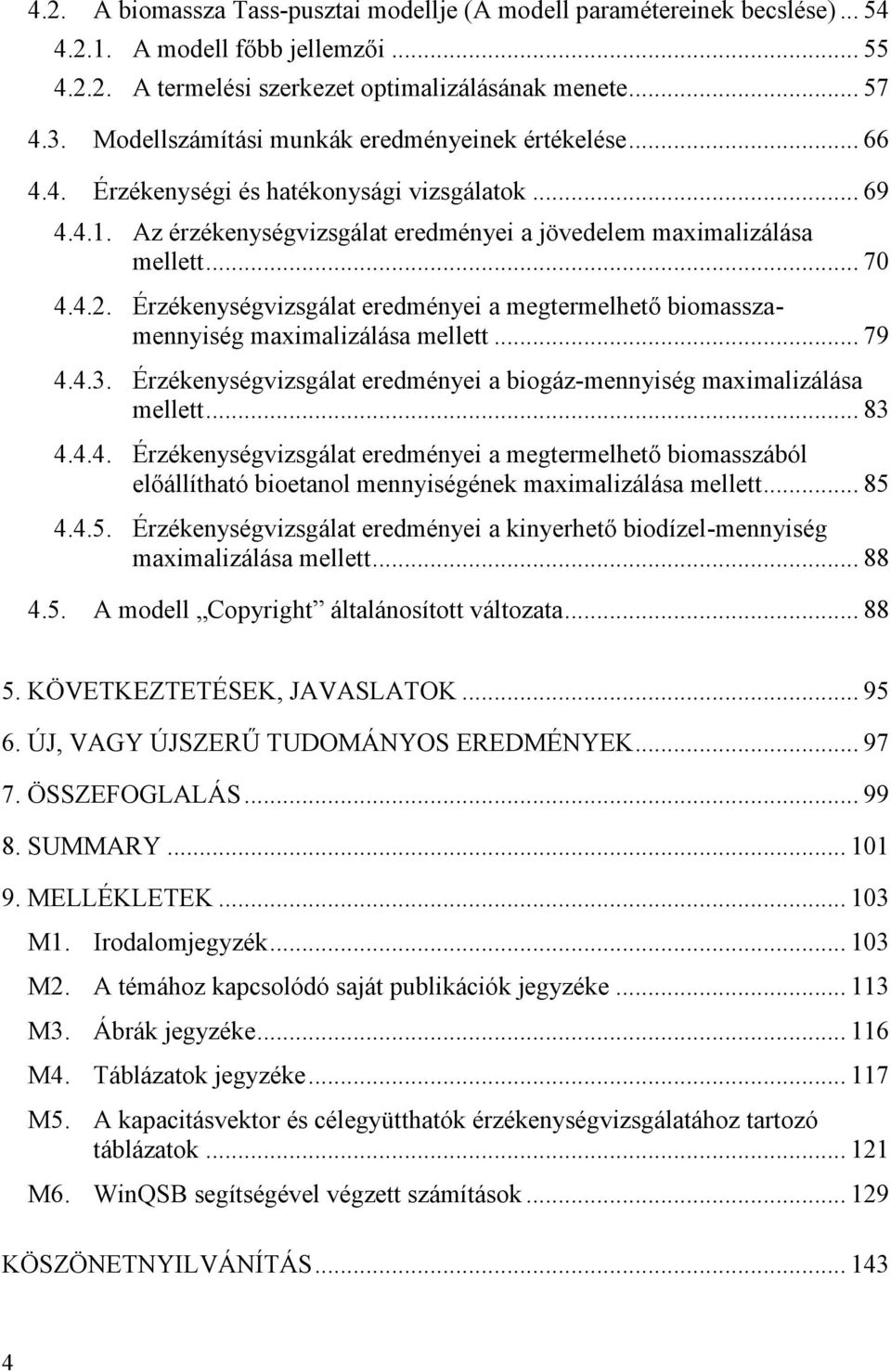 Érzékenységvizsgálat eredményei a megtermelhető biomasszamennyiség maimalizálása mellett... 79 4.