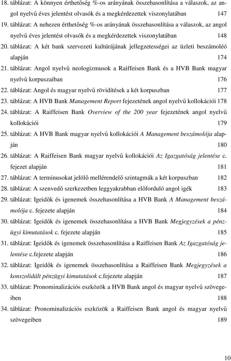 táblázat: A két bank szervezeti kultúrájának jellegzetességei az üzleti beszámoléó alapján 174 21.