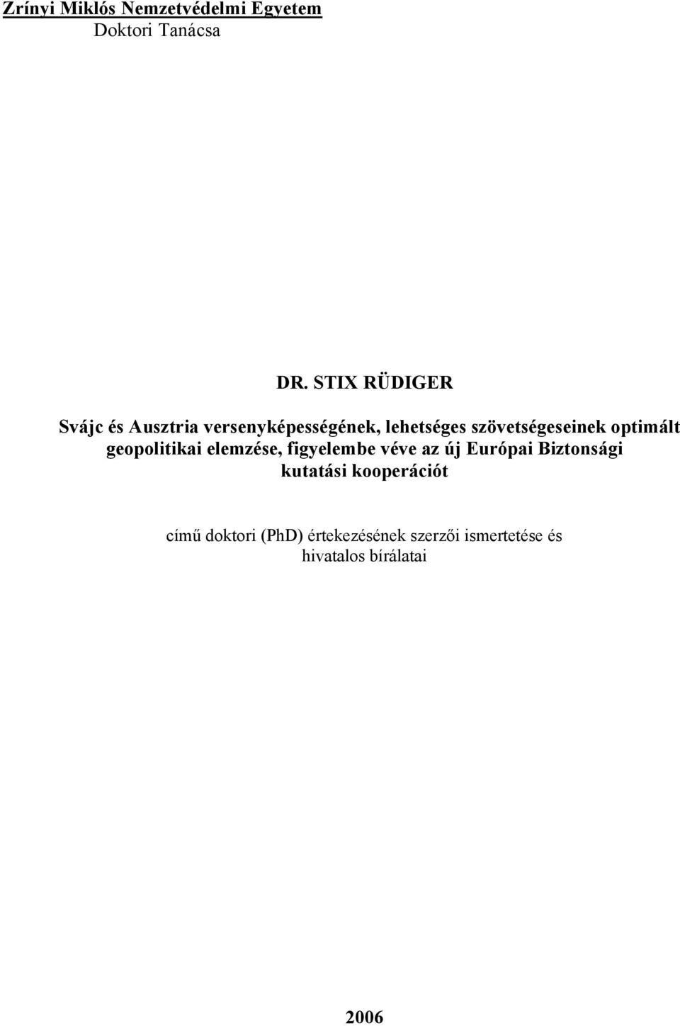 szövetségeseinek optimált geopolitikai elemzése, figyelembe véve az új