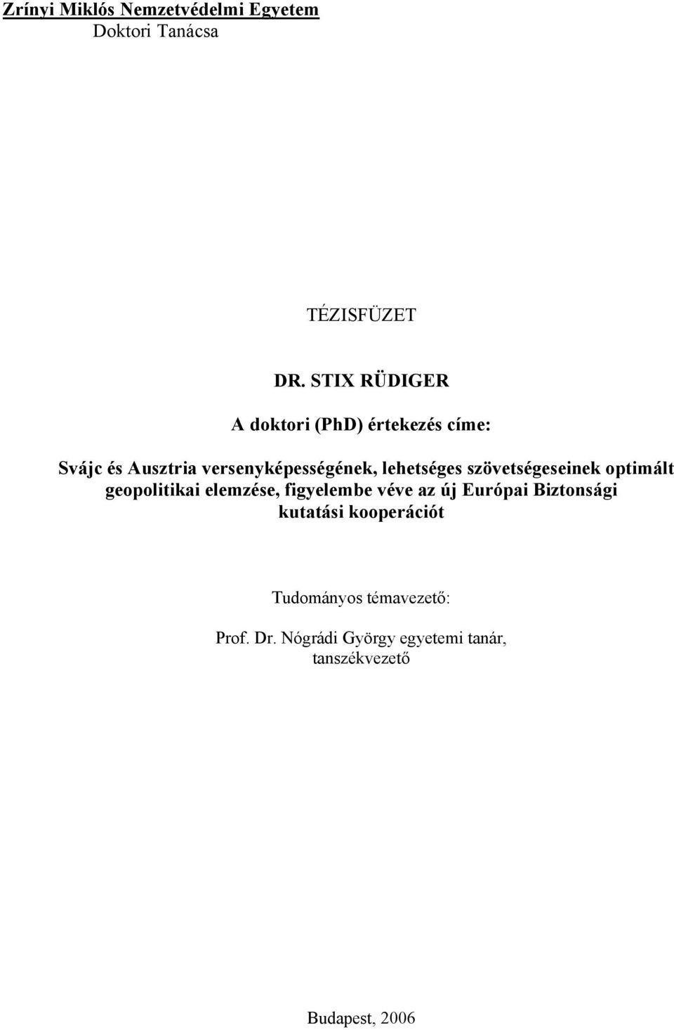 lehetséges szövetségeseinek optimált geopolitikai elemzése, figyelembe véve az új Európai