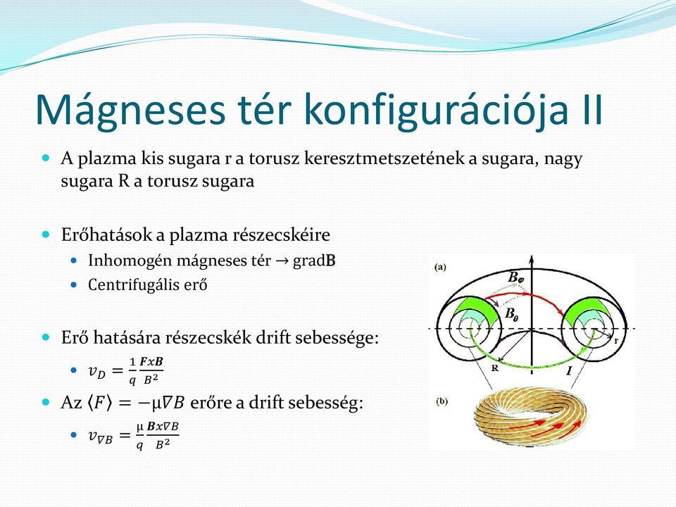 részecskéire Inhomogén mágneses tér gradb Centrifugális erő Erő hatására