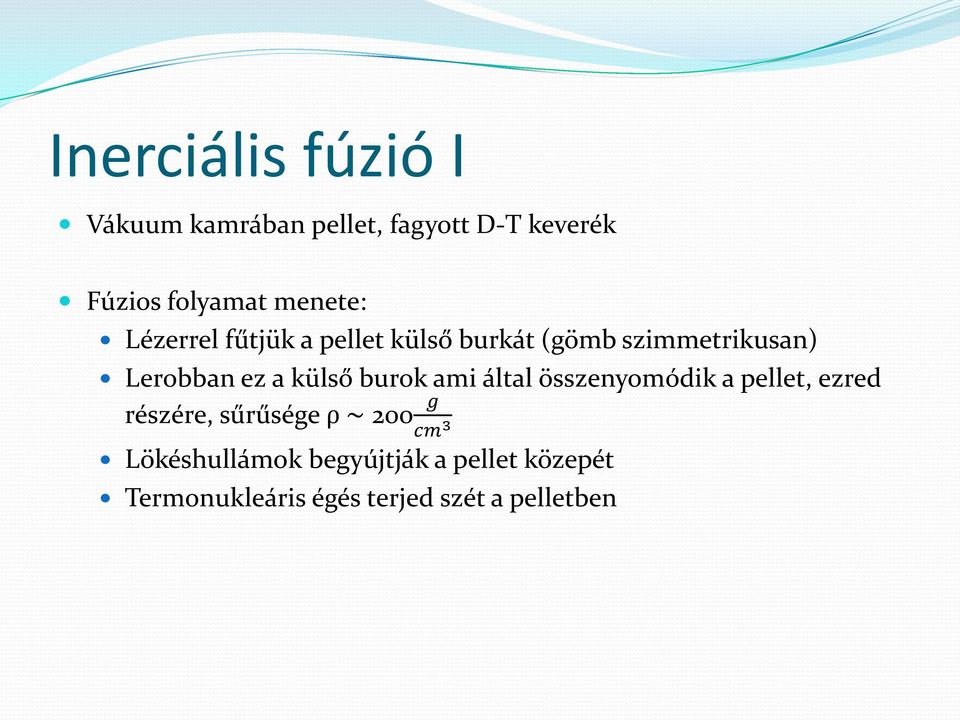 külső burok ami által összenyomódik a pellet, ezred részére, sűrűsége ρ ~ 200 g cm