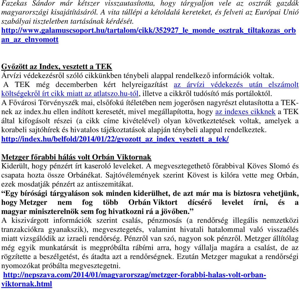 hu/tartalom/cikk/352927_le_monde_osztrak_tiltakozas_orb an_az_elnyomott Győzött az Index, vesztett a TEK Árvízi védekezésről szóló cikkünkben ténybeli alappal rendelkező információk voltak.