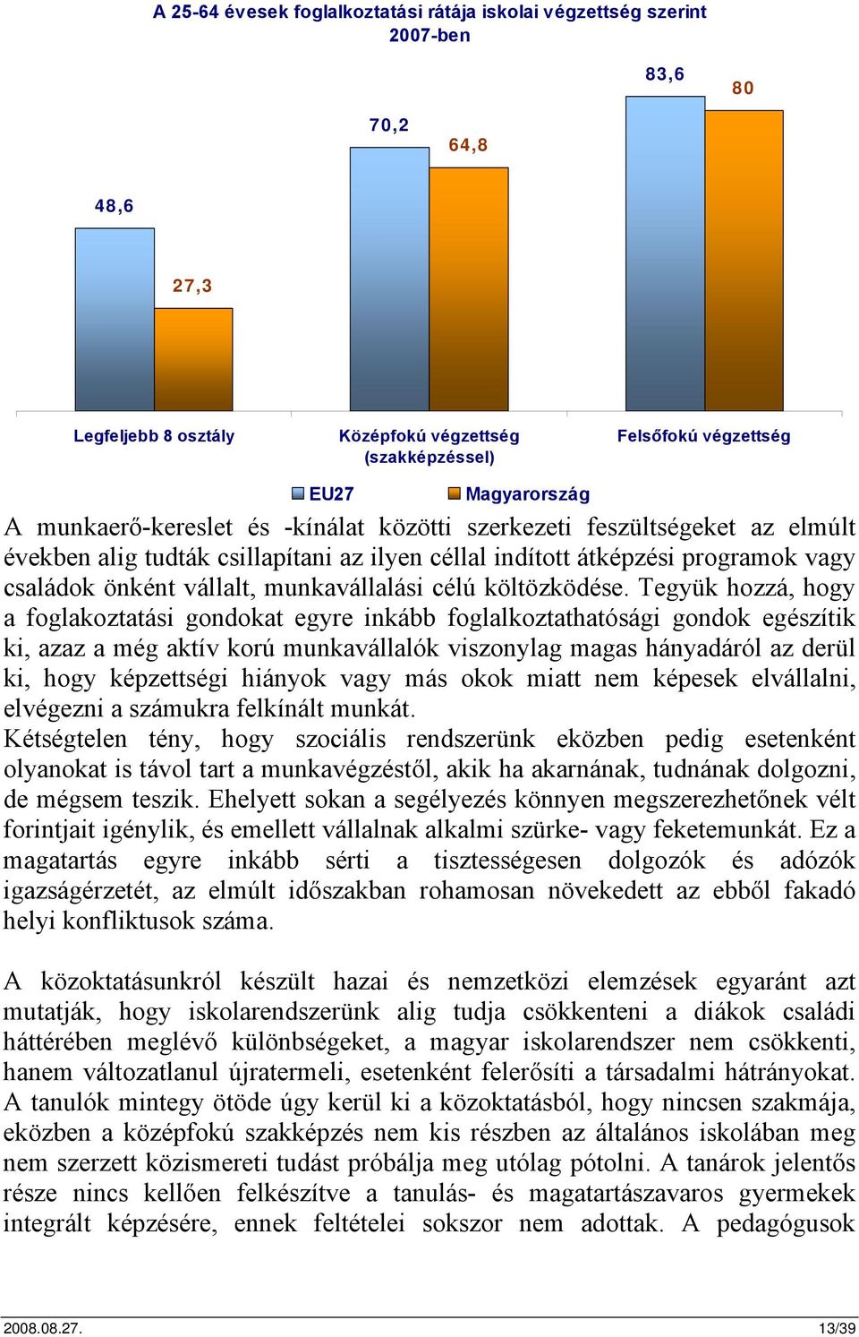 célú költözködése.