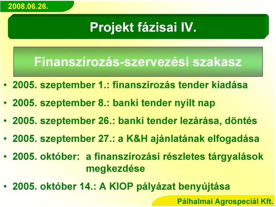 szeptember 26.: banki tender lezárása, döntés 2005. szeptember 27.
