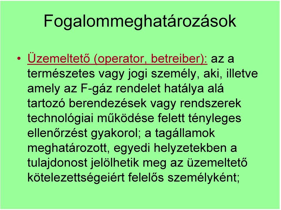 technológiai működése felett tényleges ellenőrzést gyakorol; a tagállamok meghatározott,