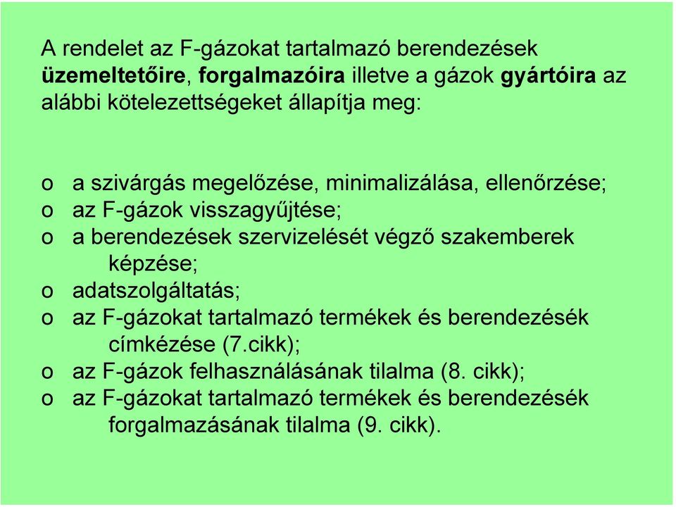 berendezések szervizelését végző szakemberek képzése; adatszolgáltatás; az F-gázokat tartalmazó termékek és berendezésék