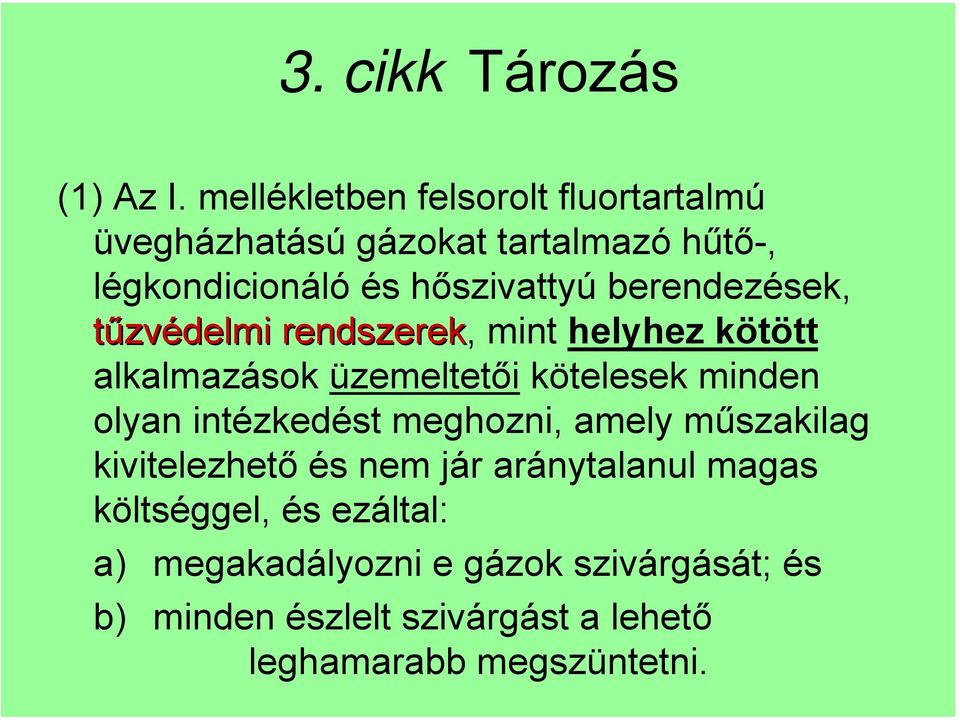 berendezések, tűzvédelmi rendszerek, mint helyhez kötött alkalmazások üzemeltetői kötelesek minden olyan