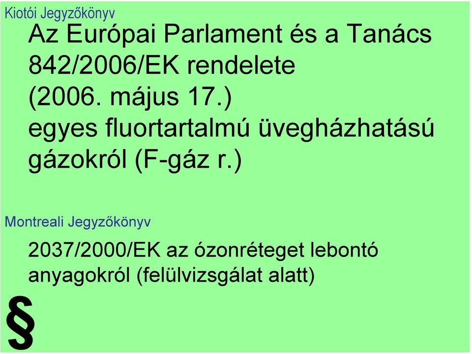 ) egyes fluortartalmú üvegházhatású gázokról (F-gáz r.