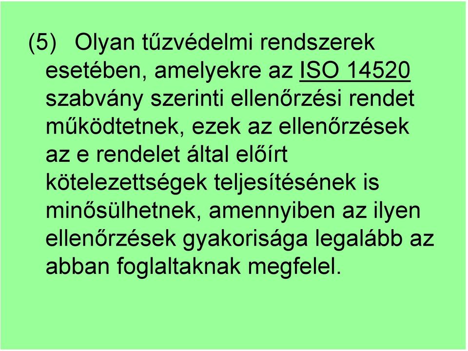 rendelet által előírt kötelezettségek teljesítésének is minősülhetnek,