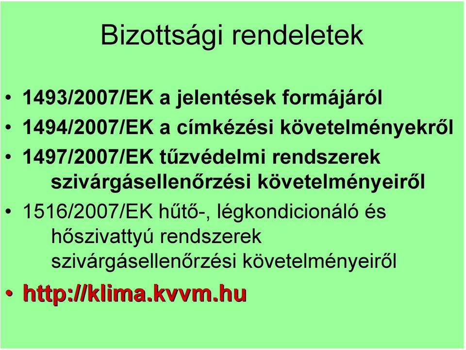 szivárgásellenőrzési követelményeiről 1516/2007/EK hűtő-, légkondicionáló