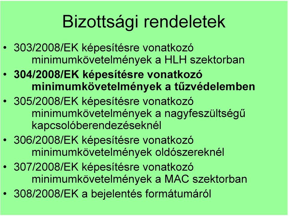 minimumkövetelmények a nagyfeszültségű kapcsolóberendezéseknél 306/2008/EK képesítésre vonatkozó