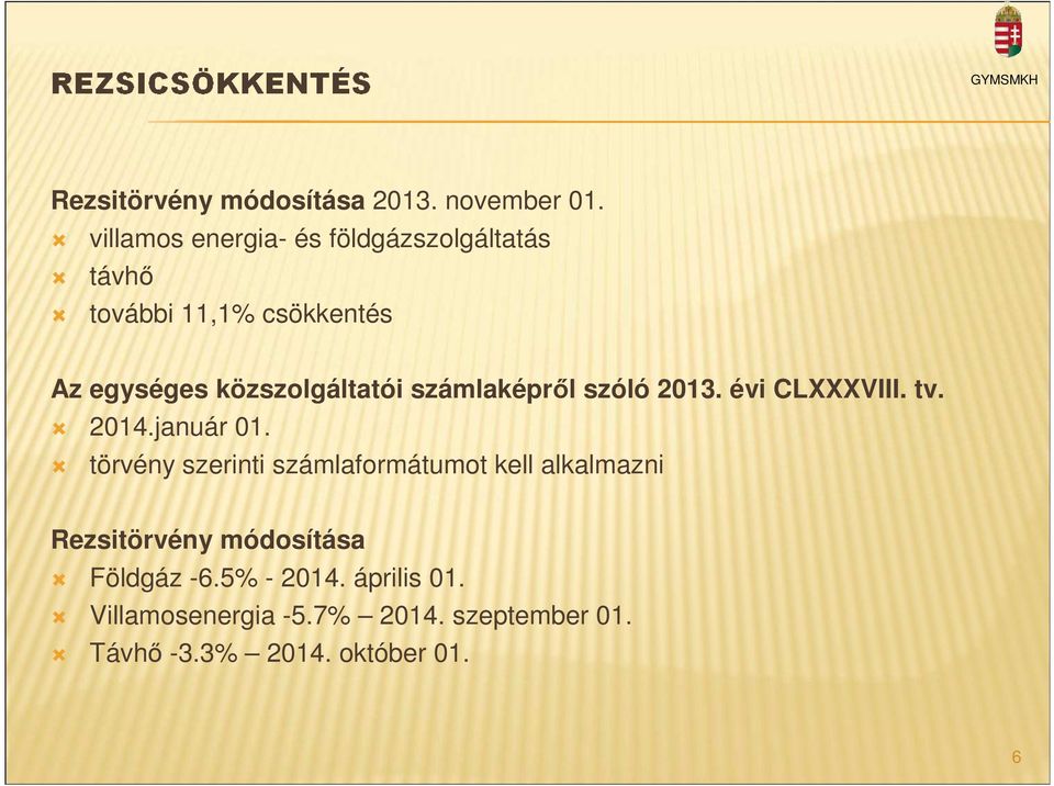 közszolgáltatói számlaképről szóló 2013. évi CLXXXVIII. tv. 2014.január 01.