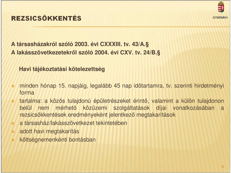 szerinti hirdetményi forma tartalma: a közös tulajdonú épületrészeket érintő, valamint a külön tulajdonon belül nem mérhető