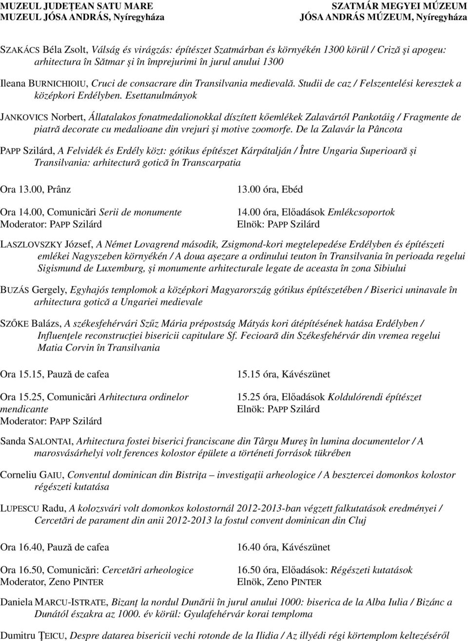 Esettanulmányok JANKOVICS Norbert, Állatalakos fonatmedalionokkal díszített kőemlékek Zalavártól Pankotáig / Fragmente de piatră decorate cu medalioane din vrejuri şi motive zoomorfe.