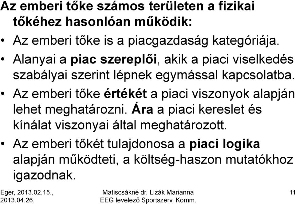 Az emberi tőke értékét a piaci viszonyok alapján lehet meghatározni.