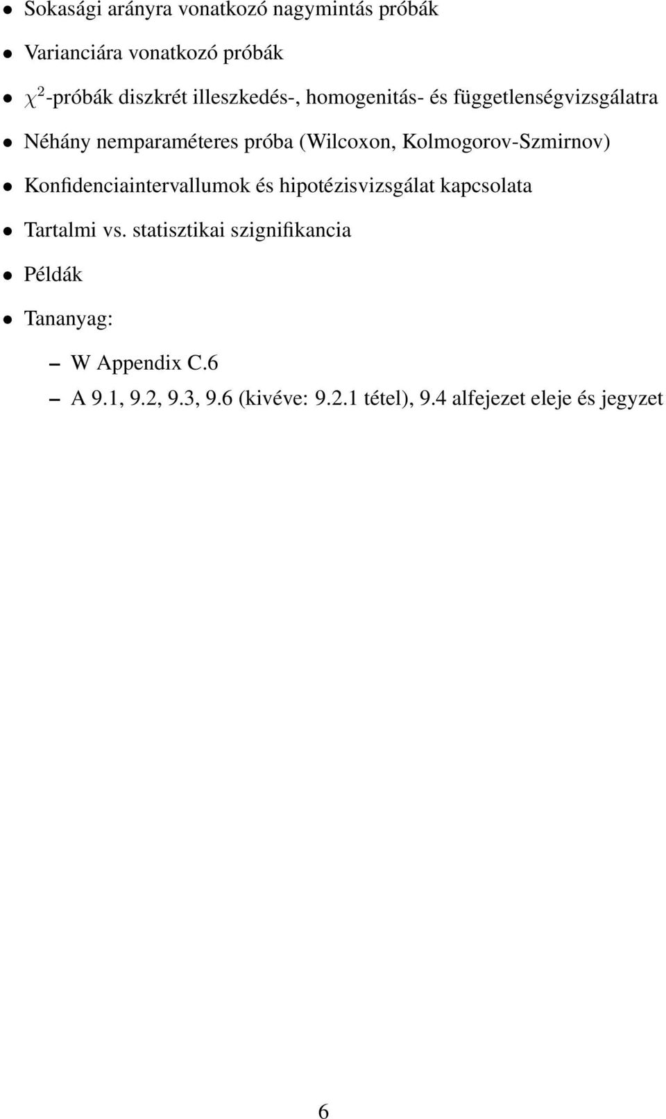 Kolmogorov-Szmirnov) Konfidenciaintervallumok és hipotézisvizsgálat kapcsolata Tartalmi vs.