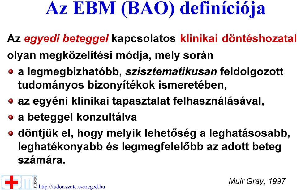 klinikai tapasztalat felhasználásával, a beteggel konzultálva döntjük el, hogy melyik lehetőség a