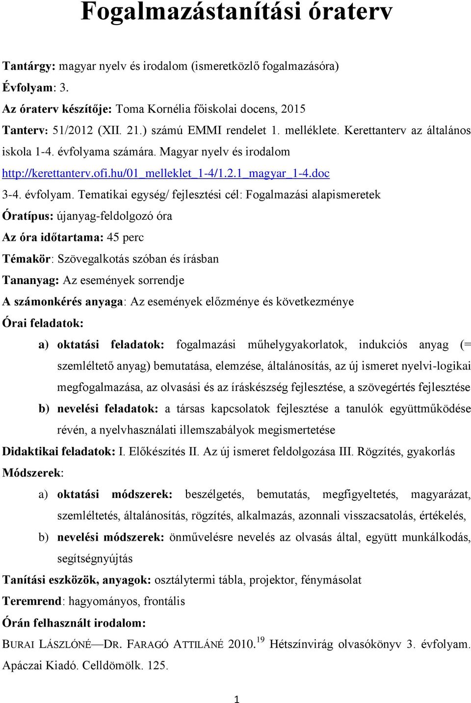 számára. Magyar nyelv és irodalom http://kerettanterv.ofi.hu/01_melleklet_1-4/1.2.1_magyar_1-4.doc 3-4. évfolyam.