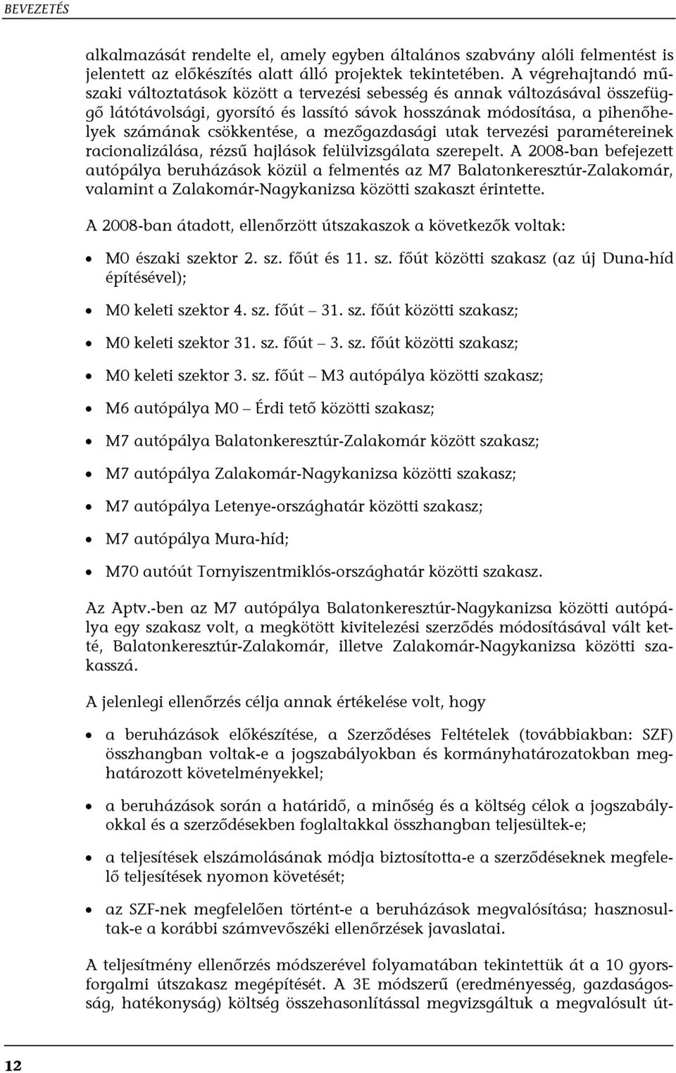 a mezőgazdasági utak tervezési paramétereinek racionalizálása, rézsű hajlások felülvizsgálata szerepelt.