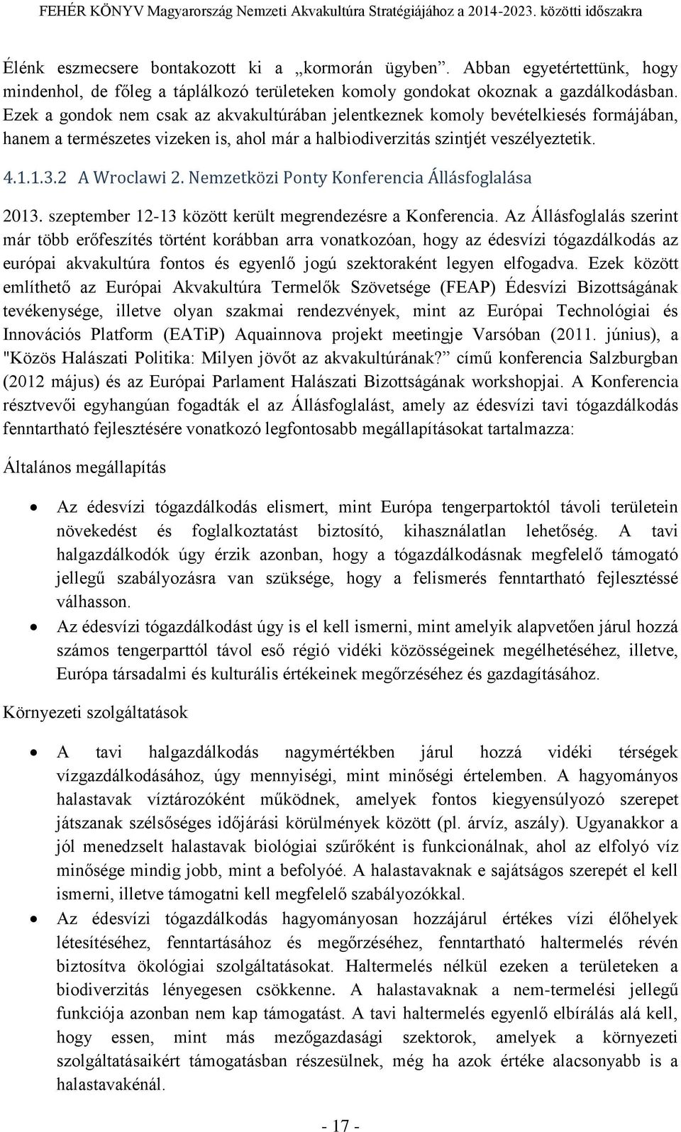 Nemzetközi Ponty Konferencia Állásfoglalása 2013. szeptember 12-13 között került megrendezésre a Konferencia.