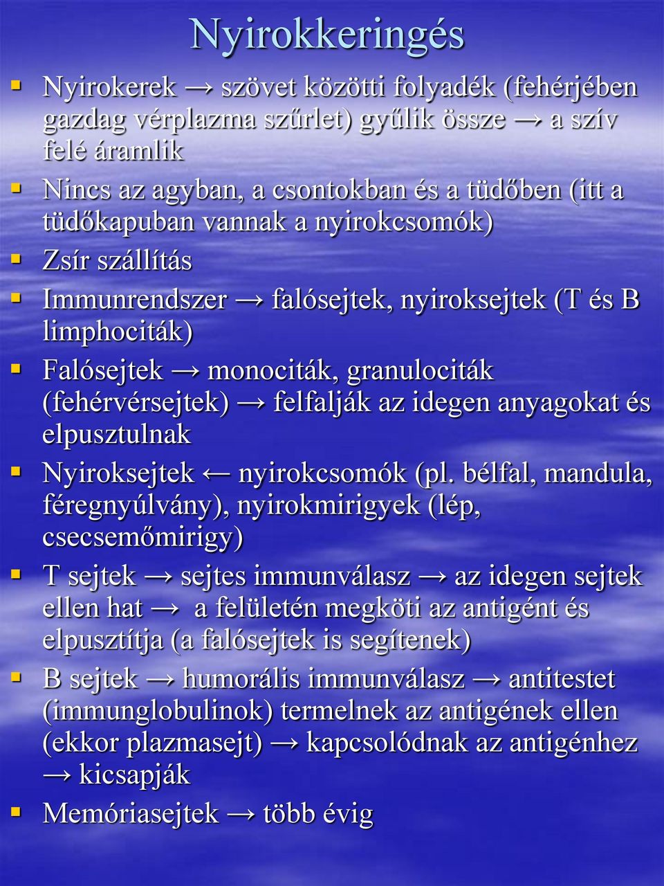 Nyiroksejtek nyirokcsomók (pl.