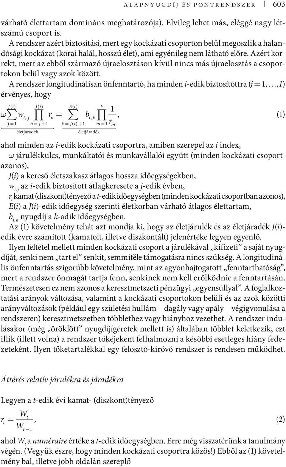 Azért korrekt, mert az ebből származó újraelosztáson kívül nincs más újraelosztás a csoportokon belül vagy azok között.