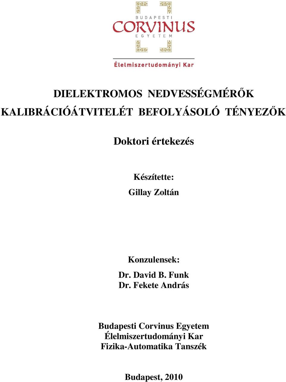 Konzulensek: Dr. David B. Funk Dr.