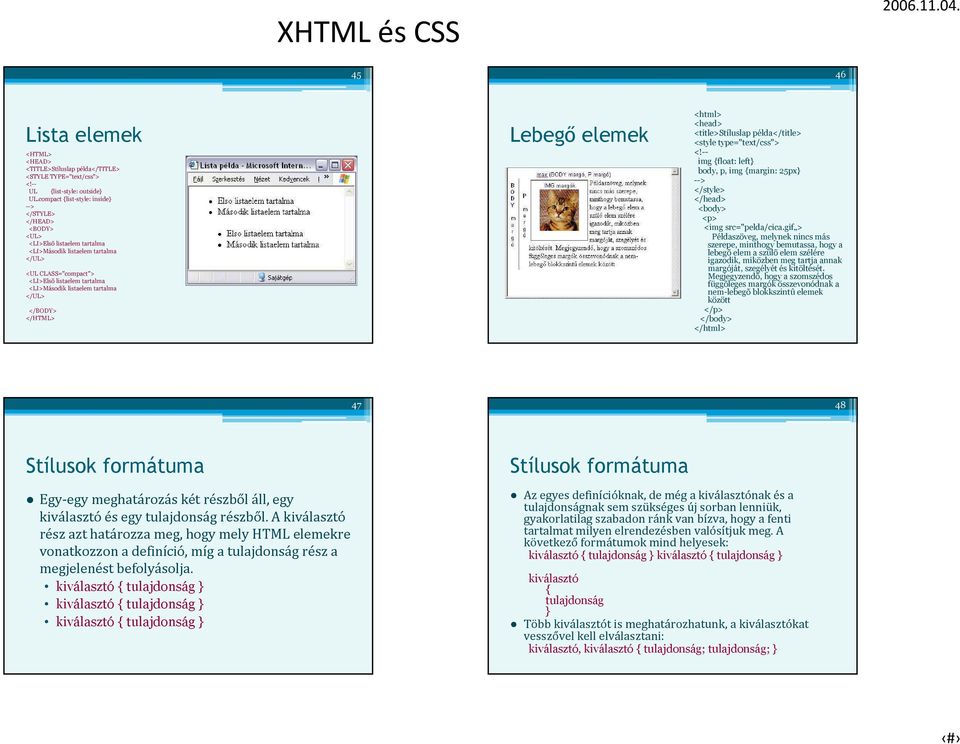 tartalma </UL> </BODY> </HTML> Lebegı elemek <html> <head> <title>stíluslap példa</title> <style type="text/css"> <!