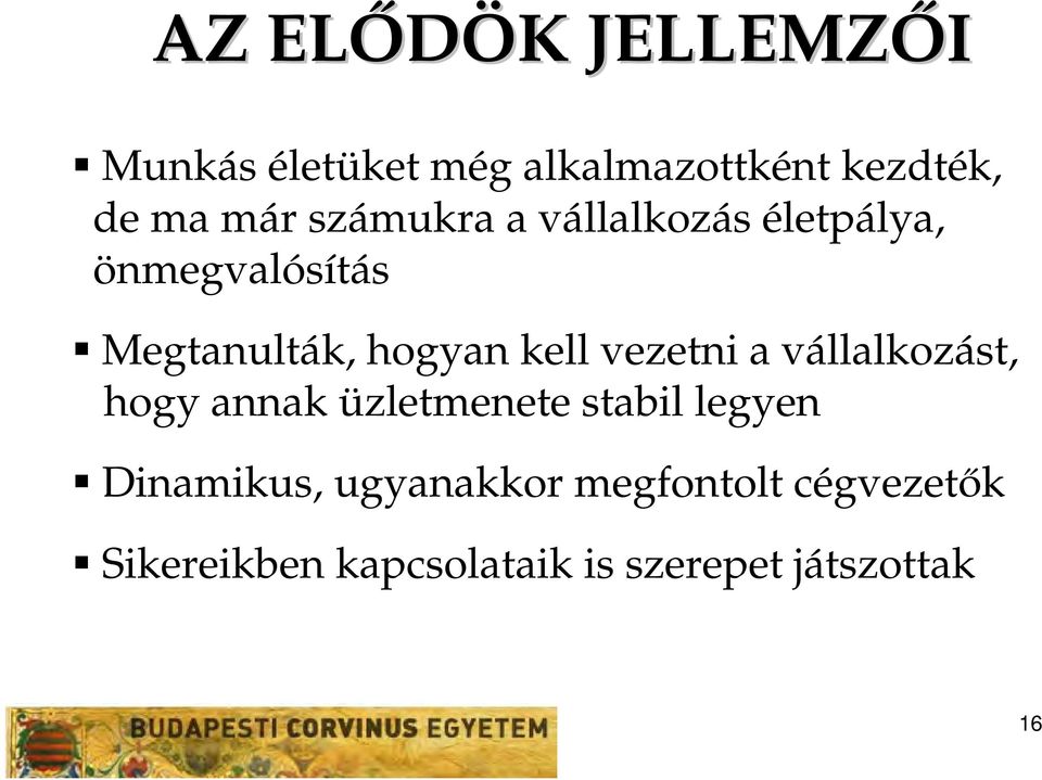 vezetni a vállalkozást, hogy annak üzletmenete stabil legyen Dinamikus,