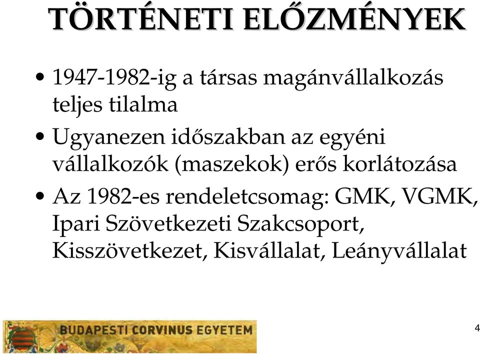 (maszekok) erős korlátozása Az 1982-es rendeletcsomag: GMK,