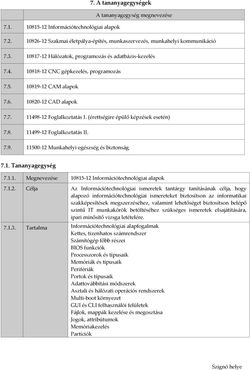 (érettségire épülő képzések esetén) 7.8. 11499-12 