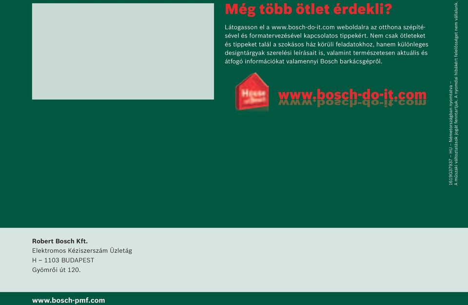 aktuális és átfogó információkat valamennyi Bosch barkácsgépről. www.bosch-do-it.