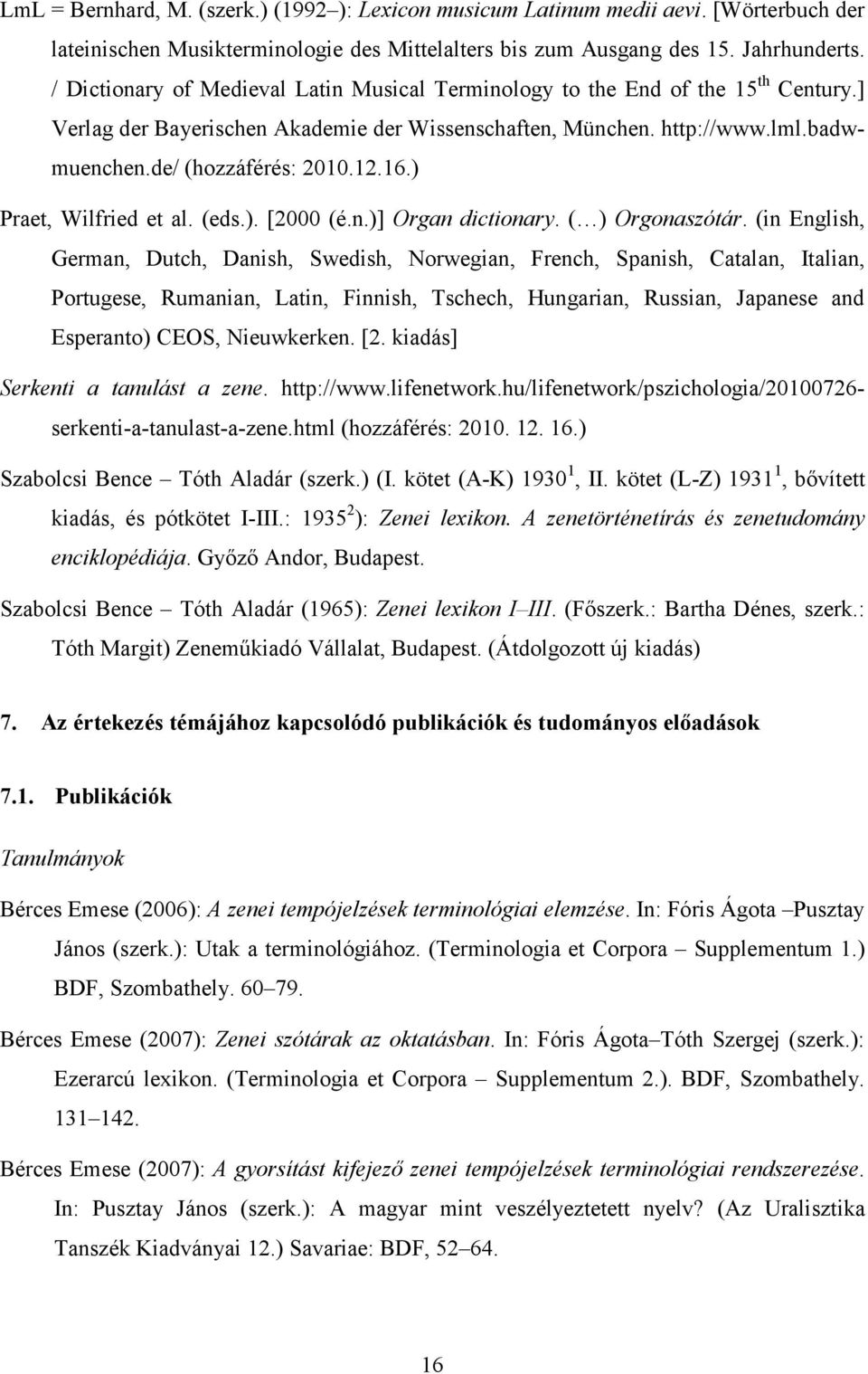 16.) Praet, Wilfried et al. (eds.). [2000 (é.n.)] Organ dictionary. ( ) Orgonaszótár.