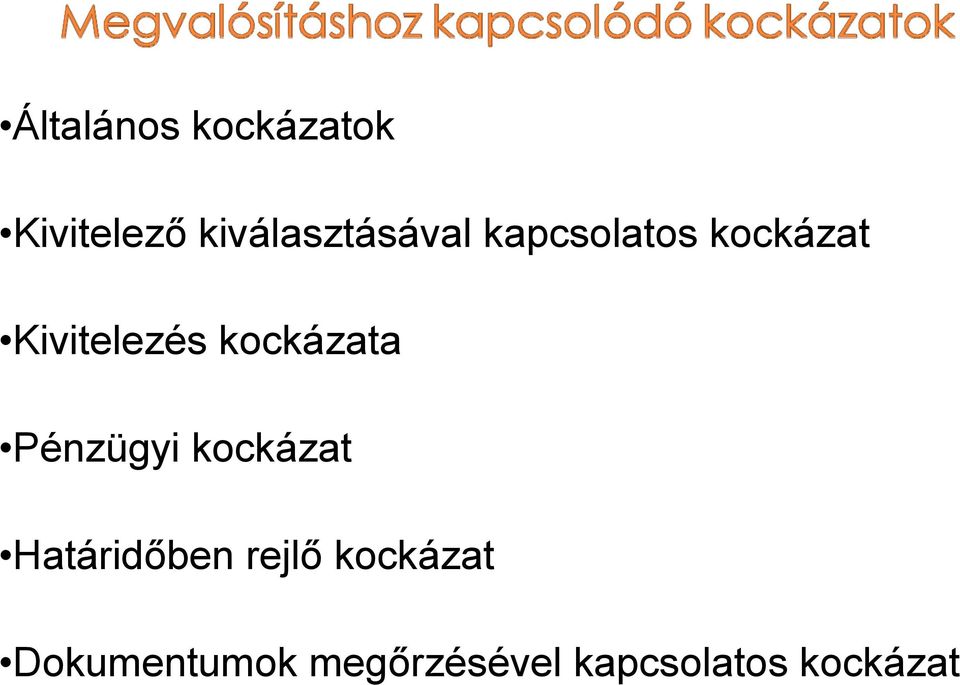 Kivitelezés kockázata Pénzügyi kockázat