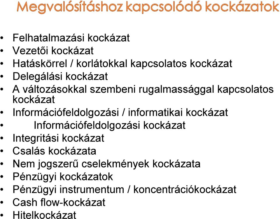 informatikai kockázat Információfeldolgozási kockázat Integritási kockázat Csalás kockázata Nem jogszerű