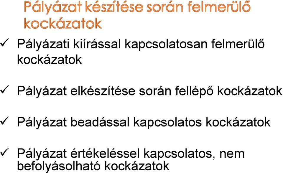 kockázatok Pályázat beadással kapcsolatos