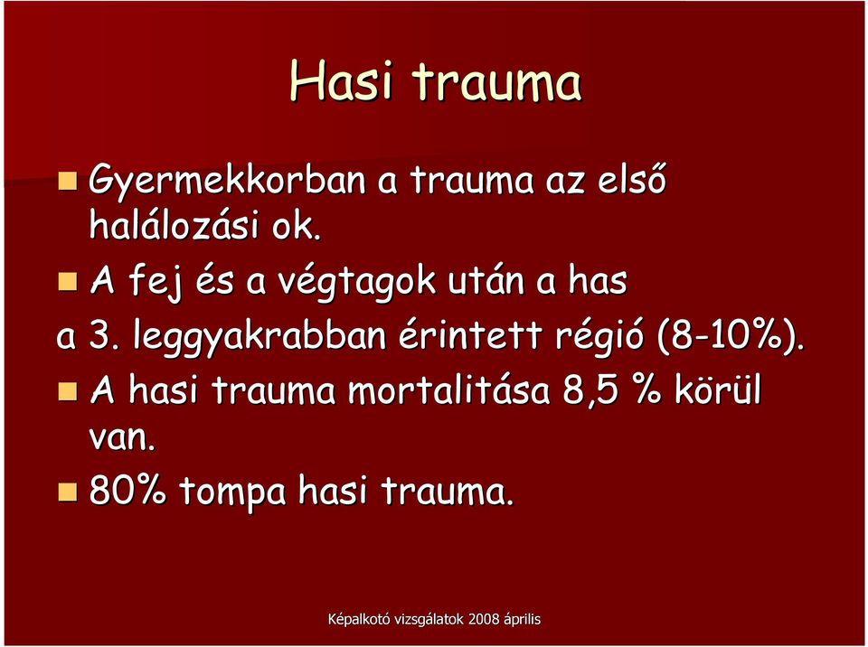 leggyakrabban érintett régir gió (8-10%).