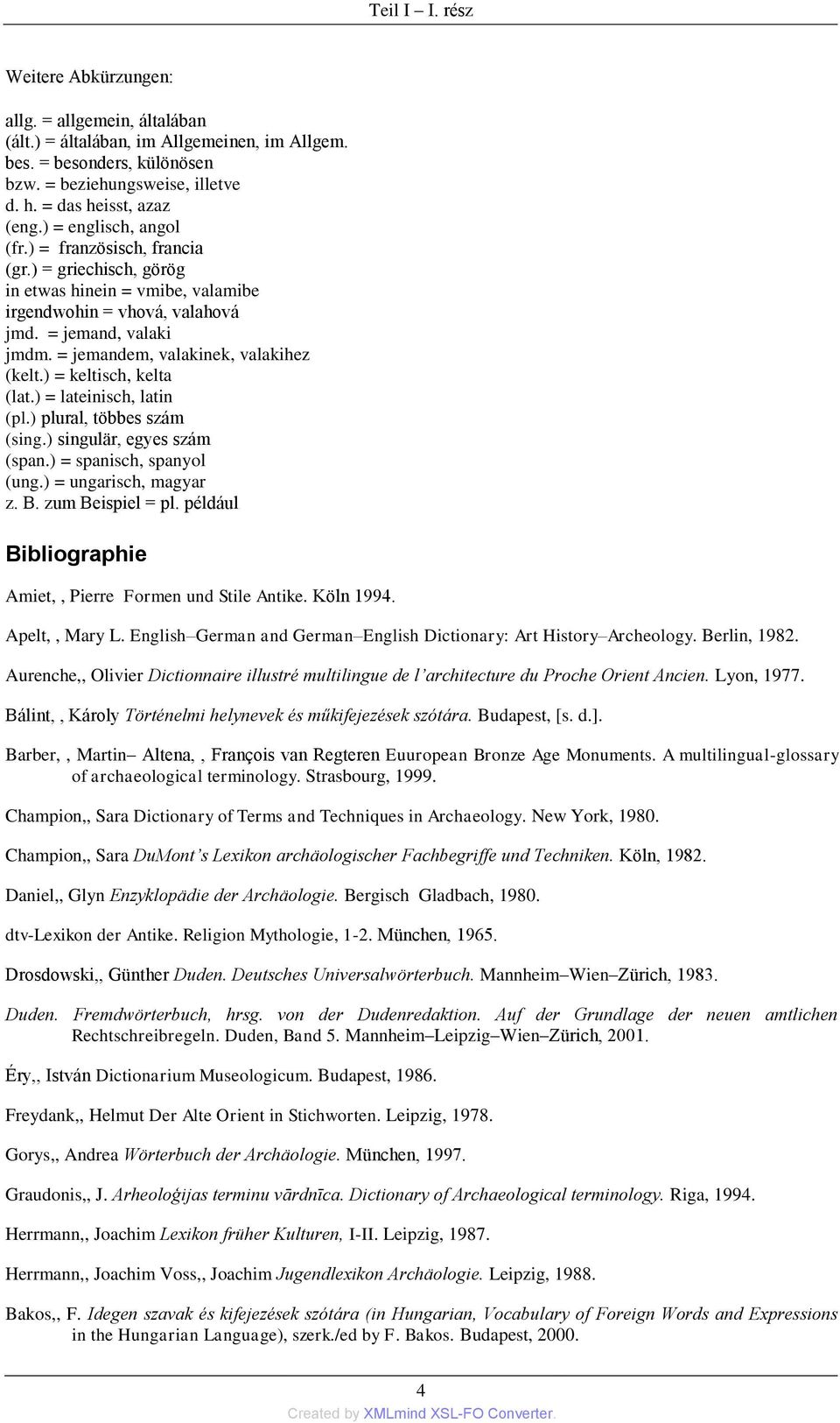 = jemandem, valakinek, valakihez (kelt.) = keltisch, kelta (lat.) = lateinisch, latin (pl.) plural, többes szám (sing.) singulär, egyes szám (span.) = spanisch, spanyol (ung.) = ungarisch, magyar z.