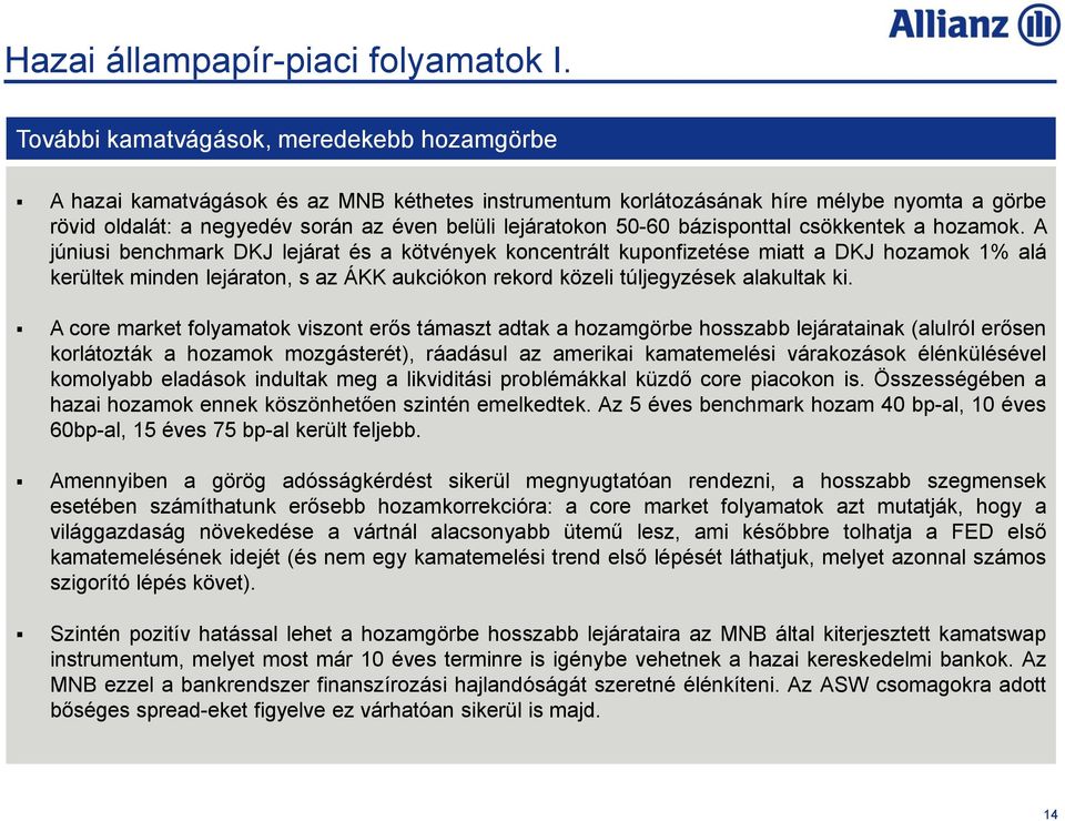 50-60 bázisponttal csökkentek a hozamok.